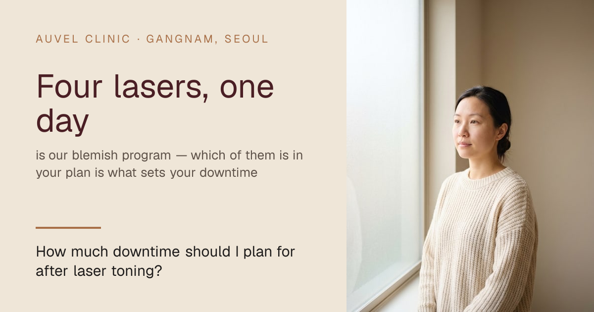 How much downtime should I plan for after laser toning? — AUVEL CLINIC, Gangnam, Seoul